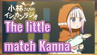 The little match Kanna