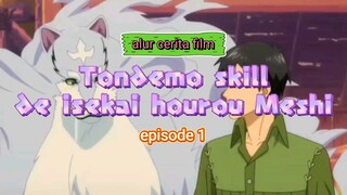 Memasak dengan skill unik di dunia lain. Alur cerita film "Tondemo skill de isekai hourou Meshi". #1