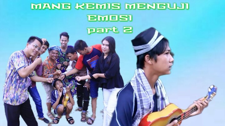 MANG KEMIS MENGUJI EMOSI PART 2