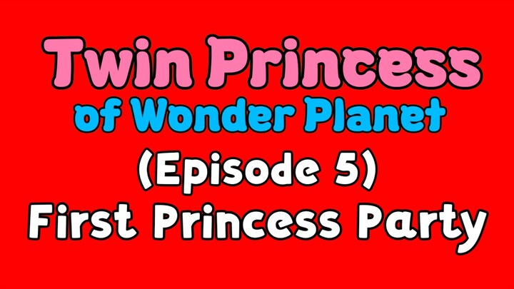 Twin Princess of Wonder Planet (Episode 5) First Princess Party