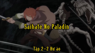 Saihate No Paladin_Tập 2-2 hư ảo