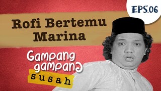 Rofi Bertemu Marina | Gampang Gampang Susah Part 6