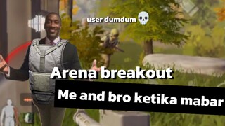 Arena breakout - ketika me and bro Mabar🥶