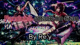 [Fandub anime] attack on titan bahasa Indonesia (Dub by Re'y)