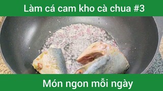 Làm cá cam kho cà chua p3