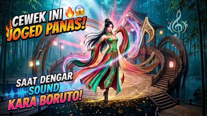 CEWEK INI JOGED PANAS SAAT DENGAR SOUND KARA BORUTO! 🔥😱