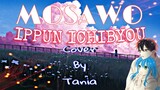 LAGU BUCIN!! || IPPUN ICHIBYOU( 1 MENIT, 1 DETIK)_MOSAWO || Cover By Tania