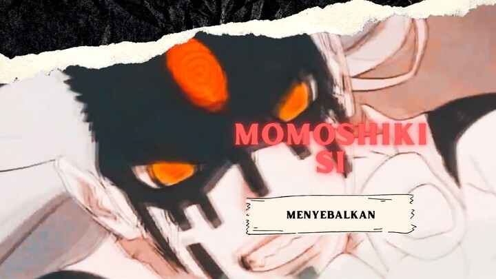 MOMOSHIKI SI MENYEBALKAN [AMV KEREN]