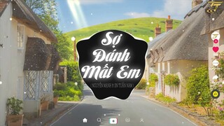 SỢ ĐÁNH MẤT EM - NGUYỄN MẠNH ft JIN TUẤN NAM | EDM TikTok Hay 2022 ♫ BXH Nhạc Trẻ Remix Hay Nhất