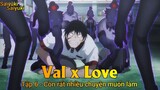 VaL x Love Tập 6 - Còn rất nhiều chuyện muốn làm
