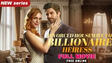 [EN SUB] Divorced Housewife to Billionaire Heiress Full Movie[Full Movie] #Short Drama