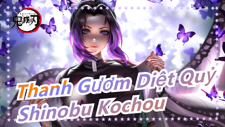 [Thanh Gươm Diệt Quỷ] Bạn cảm nhận được vẻ đẹp của Kochou Shinobu chứ?