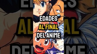 QUE EDADES TENÍAN LOS PERSONAJES DE HXH AL FINAL DEL ANIME? #hunterxhunter #anime #animeedit