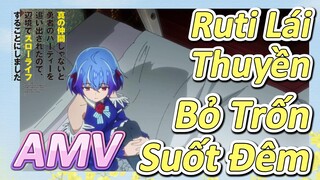 AMV | Ruti Lái Thuyền Bỏ Trốn Suốt Đêm