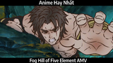 Fog Hill of Five Element AMV  Hay Nhất