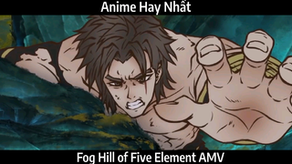 Fog Hill of Five Element AMV  Hay Nhất