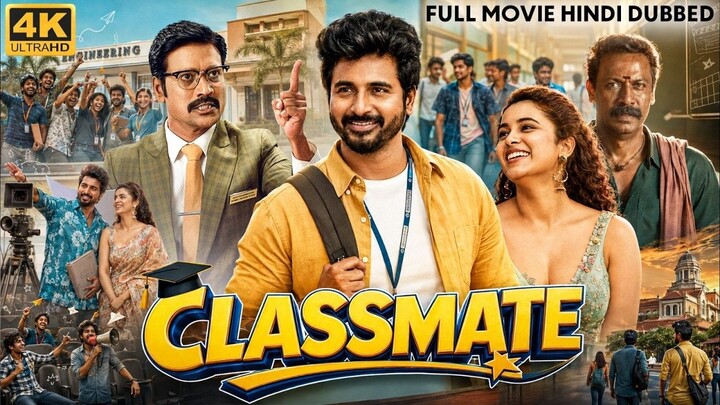 CLASSMATE - Hindi Dubbed Full Movie _ Sivakarthikeyan, Priyanka Mohan _ South Ro