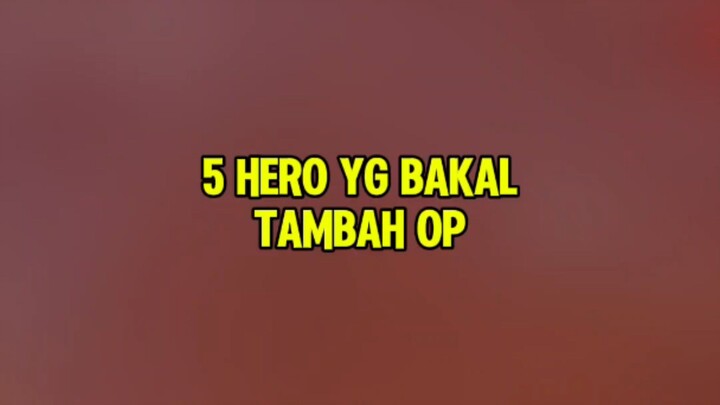 5 Hero yg bakal OP usai update Patch mendatang #aulusrevamp #heroopmlbb #MLBB #MLBBM7