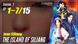 【Juan Siliang】 Season 1 Ep. 1~7 - The Island Of Siliang | Donghua - 1080P