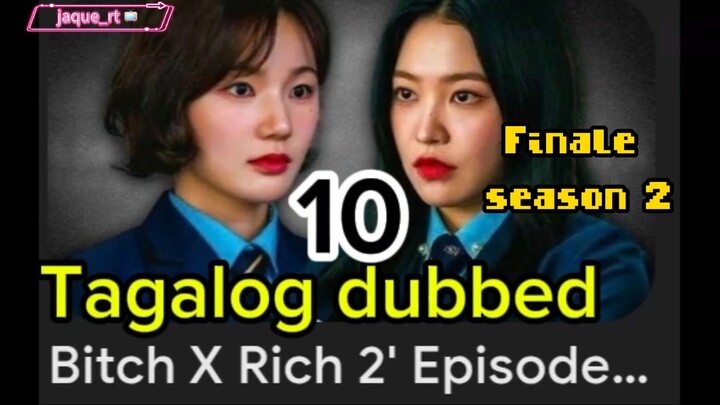 Title:  BITCH X RICH 2 | kdrama | Tagalog dubbed | episode 10