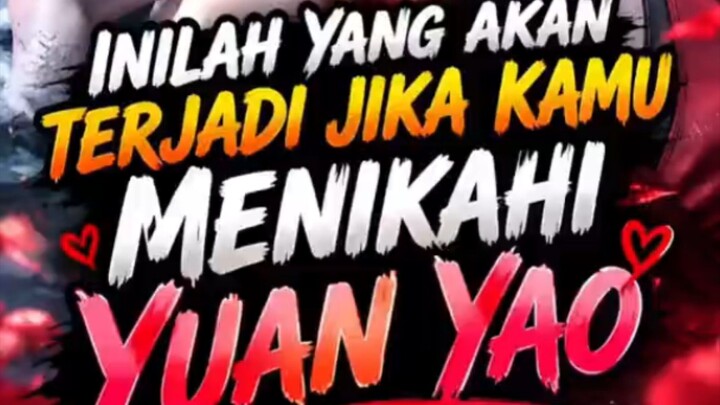 GAMBARAN YANG AKAN TERJADI JIKA KAMU BERHASIL MENIKAHI YUAN YAO😋