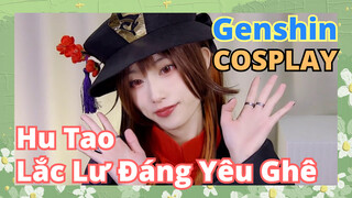 [Genshin, COSPLAY]Hu Tao Lắc Lư Đáng Yêu Ghê