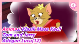 [Animasi Klasik Masa Kecil: Tom and Jerry] Adegan Lucu(12)_4