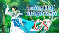EP8 The Water Magician - (Eng Sub) 🎋