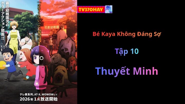 Thuyết Minh Bé Kaya Không Đáng Sợ Tập 10 TV370HAY Official