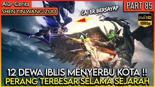 PERANG TERBESAR !! 12 DEWA IBLIS MENYERBU KOTA MANUSIA - Alur Donghua #SYWZ THRONE OF SEAL PART 85