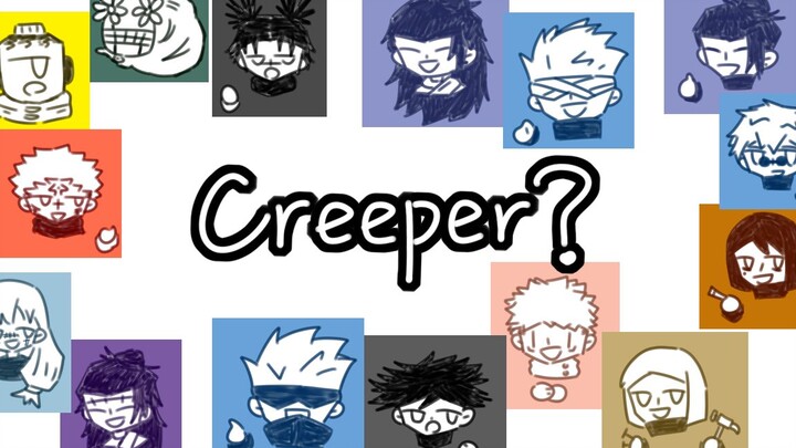 [ Handwritten by Jujutsu Kaisen ] creeper