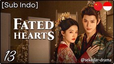 [Sub Indo] Fated Hearts – Eps. 13 (2025)