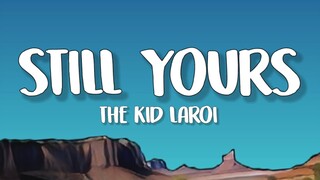 The Kid LAROI - Still Yours (Lyrics)