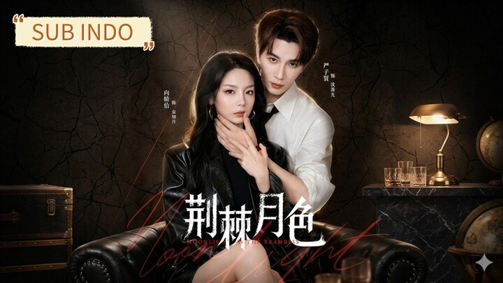 Yan Zixian & Xiang Jingyi - Thorns and Moonlight《荆棘月色》Sub Indo