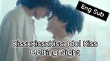 [Eng] KissxKissxKiss: Idol Kiss - Melting Night