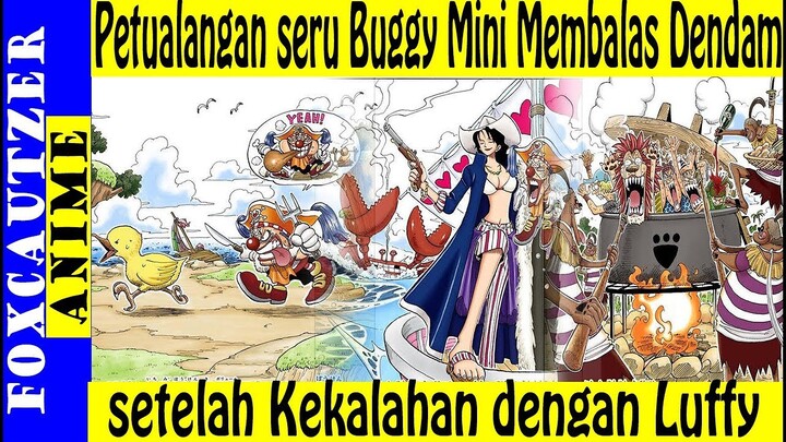 Inilah Petualangan Tragis Buggy Mini Membalaskan Dendamnya Kepada Luffy