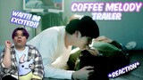 (NEW BL!!) Coffee Melody เพลงที่รัก (OFFICIAL TRAILER) - REACTION