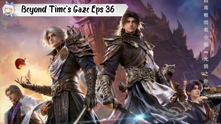 Beyond Time's Gaze Episode 36