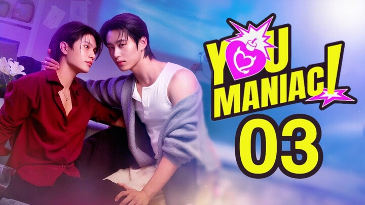 🇹🇭EP. 3 YOU MANIAC (2026) | ENG SUB | BL/Comedy/Drama