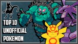 Top 10 Unofficial Pokemon You Probably Didn't Know About!