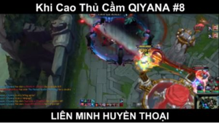 Khi Cao Thủ Cầm QIYANA Trong LOL Phần 8