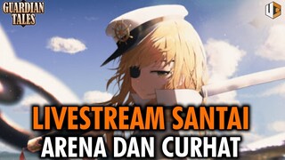 ARENAAAAAAAAAAA & CURHAT | GUARDIAN TALES INDONESIA STREAM