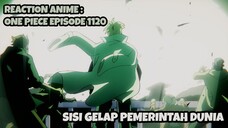 REACTION ANIME : ONE PIECE EPISODE 1120 || Sisi gelap pemerintah dunia