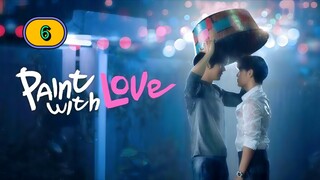 (ENG SUB) 𝗣𝗔𝗜𝗡𝗧 𝗪 𝗜 𝗧 𝗛 𝗟𝗢𝗩𝗘 | EP 6