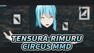 Circus | Rimuru Tempest MMD