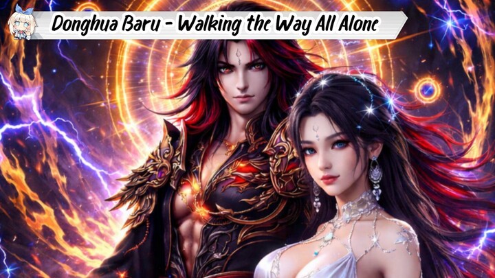 Donghua Baru Rilis Walking the Way All Alone