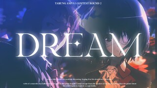 DREAM ( TARUNG AMVS2 CONTEST ROUND 2 )