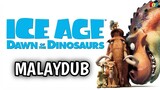Ice Age 3 : Dawn of the Dinosaurs (2009) | Malay Dub