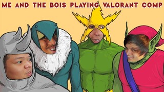 ME AND THE BOIS PLAYING VALORANT