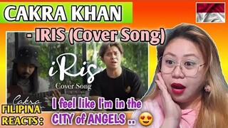 CAKRA KHAN - IRIS (Cover Song) || FILIPINA REACTS